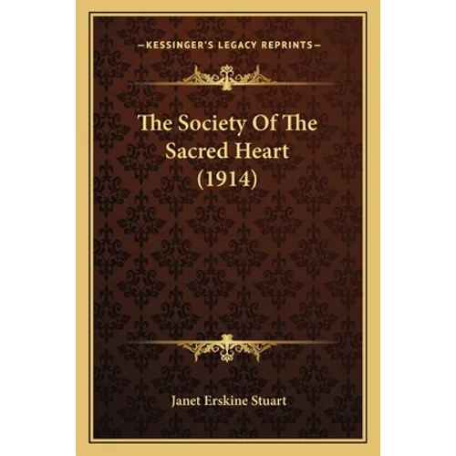 The Society Of The Sacred Heart (1914) - Paperback