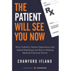 The Patient Will See You Now: Why Visibility, Patient Experience, and Digital Marketing Are Key to Helping Medical Practices Thrive - Paperback
