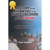 The History of the Rise and Fall: of the World's Religions and their Evolution - Paperback