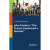 A Study Guide for John Fowles's "The French Lieutenant's Woman" - Paperback