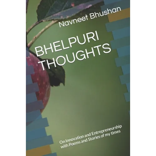 Bhelpuri Thoughts: On Innovation and Entrepreneurship with Poems and Stories of my times - Paperback