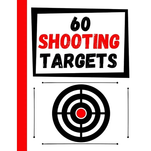 60 Shooting Targets: Large Paper Perfect for Rifles / Firearms / BB / AirSoft / Pistols / Archery & Pellet Guns - Paperback