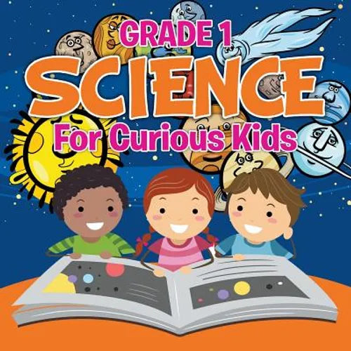 Grade 1 Science: For Curious Kids (Science Books) - Paperback