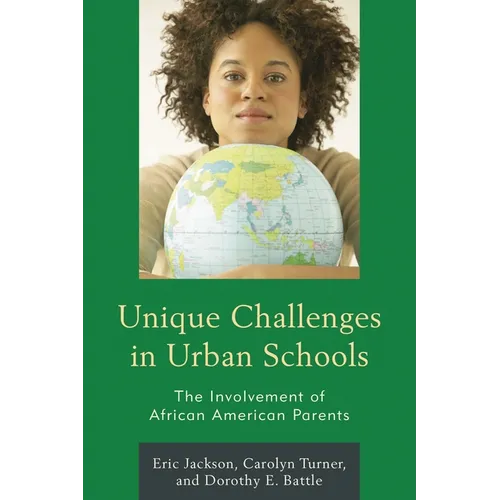 Unique Challenges in Urban Schools: The Involvement of African American Parents - Paperback