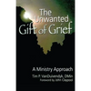 The Unwanted Gift of Grief: A Ministry Approach - Paperback