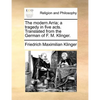 The Modern Arria; A Tragedy in Five Acts. Translated from the German of F. M. Klinger. - Paperback