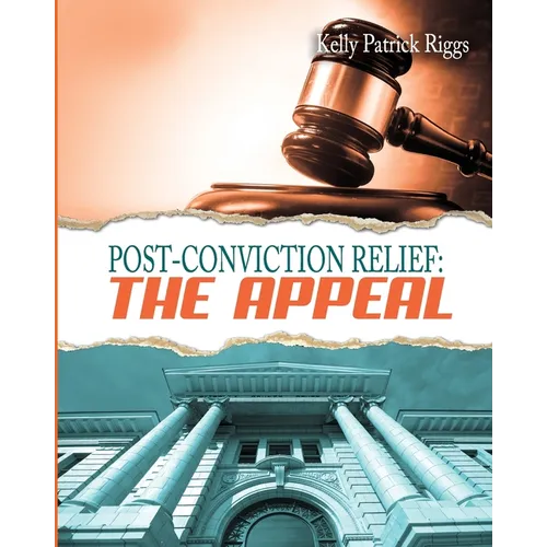 Post-Conviction Relief: The Appeal - Paperback