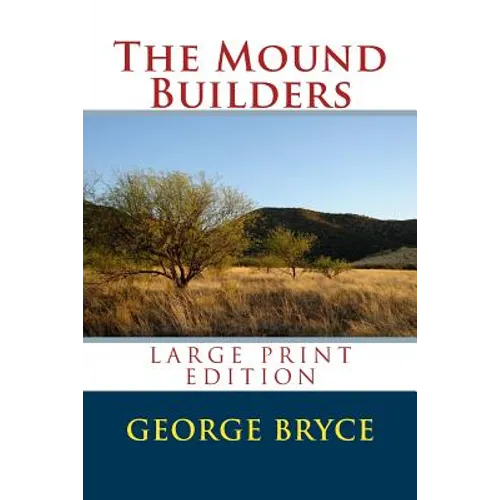 The Mound Builders - Large Print Edition - Paperback