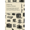 Tricks for Camera Owners - Two Hundred Helpful Aids for the Amateur Photographer Reprinted from Popular Photography Magazine - Paperback