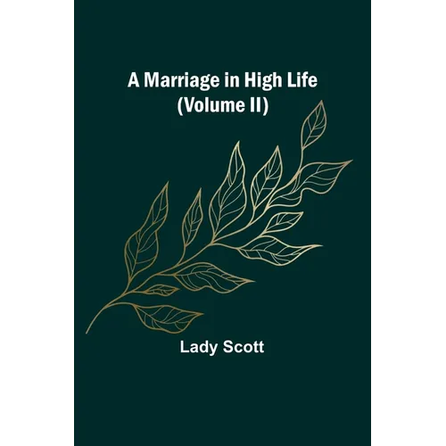 A Marriage in High Life (Volume II) - Paperback