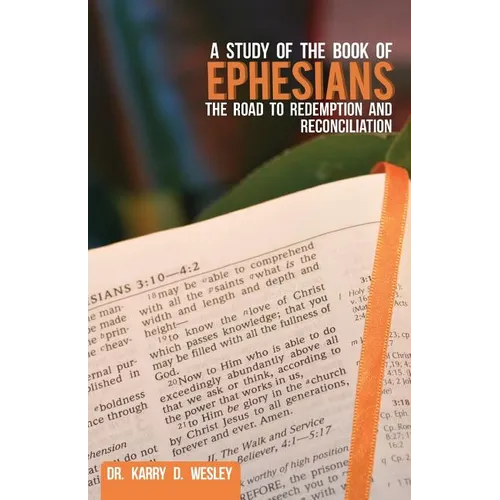 A Study of the Book of Ephesians: The Road to Redemption and Reconciliation - Paperback
