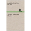 Shelters, Shacks and Shanties - Hardcover