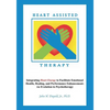Heart Assisted Therapy: Integrating Heart Energy to Facilitate Emotional Health, Healing, and Performance Enhancement: An Evolution in Psychotherapy - Paperback