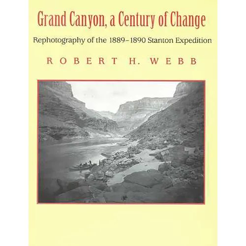 Grand Canyon, a Century of Change: Rephotography of the 1889-1890 Stanton Expedition - Paperback