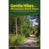 Gentle Hikes of Minnesota's North Shore: The Area's Most Scenic Hikes Less Than 3 Miles - Hardcover