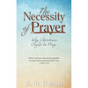 The Necessity of Prayer: Why Christians Ought to Pray - Paperback