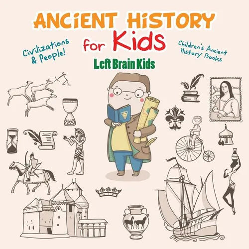 Ancient History for Kids: Civilizations & Peoples! - Children's Ancient History Books - Paperback