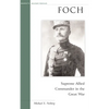 Foch: Supreme Allied Commander in the Great War - Paperback