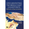 Circumventing the Middle East Chokepoints - Hardcover