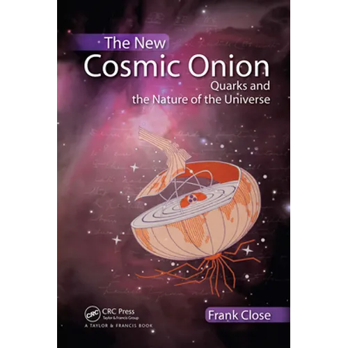 The New Cosmic Onion: Quarks and the Nature of the Universe - Paperback