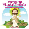 Finding Out Who God Really Is Children's Christianity Books - Paperback