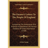 The Farmer's Letters To The People Of England: Containing The Sentiments Of A Practical Husbandman, On Various Subjects Of Great Importance (1768) - Paperback