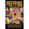 Prepping: The Ultimate Beginner's Guide to Prepping, Survivalism, And Bug Out Bags For When SHTF - Paperback