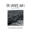 The Faeries and I: How I Discovered the Faeries - Paperback