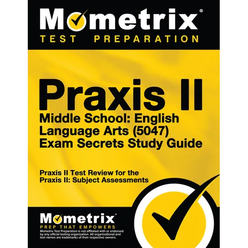 Praxis II Middle School English Language Arts (5047) Exam Secrets: Praxis II Test Review for the Praxis II: Subject Assessments - Paperback