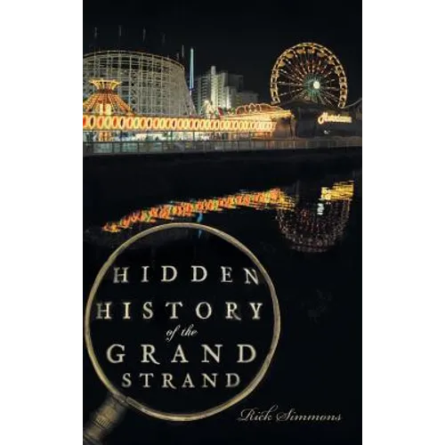 Hidden History of the Grand Strand - Hardcover