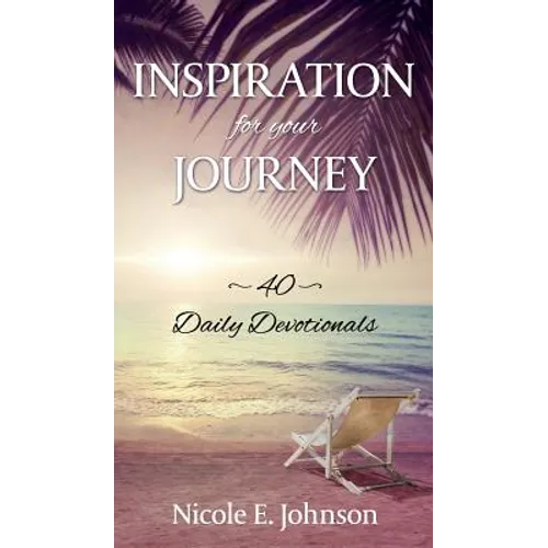 Inspiration for your Journey: 40 Daily Devotionals - Hardcover