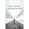 Your Path Led Through the Sea - Paperback