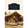 Maywood: The Borough, the Railroad, and the Station - Hardcover