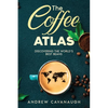 The Coffee Atlas: Discovering the World's Best Beans - Paperback
