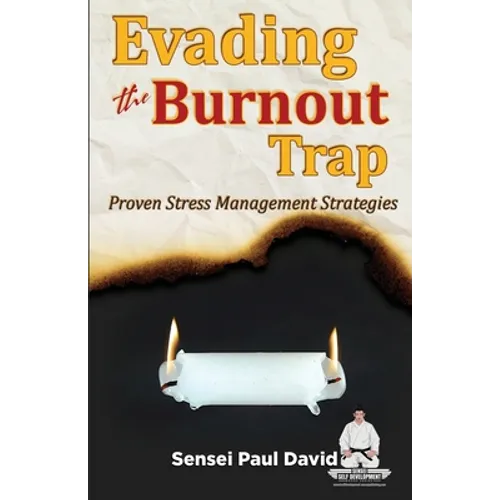 Sensei Self Development Series: Evading The Burnout Trap: Proven Stress Management Strategies - Paperback