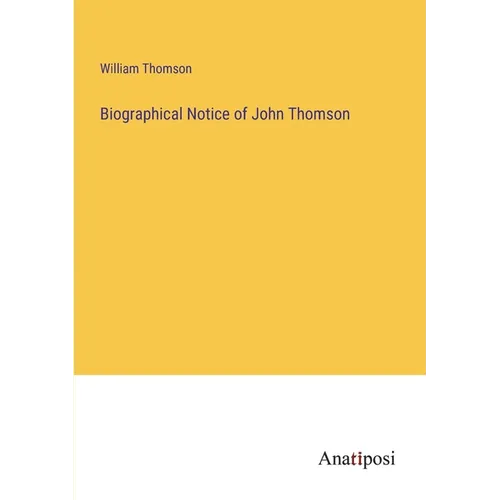Biographical Notice of John Thomson - Paperback