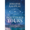 Intuitively Yours: Be into it! Be all that you can be! Journey into health and wealth by making your intuition your Superpower! - Paperback