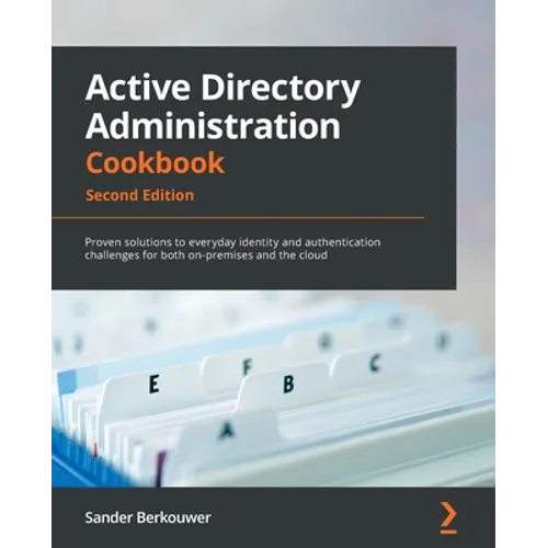 Active Directory Administration Cookbook - Second Edition: Proven solutions to everyday identity and authentication challenges for both on-premises an - Paperback