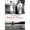 Death of a Pinehurst Princess: The 1935 Elva Statler Davidson Mystery - Paperback