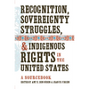 Recognition, Sovereignty Struggles, & Indigenous Rights in the United States: A Sourcebook - Paperback