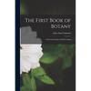 The First Book of Botany: A Practical Guide in Self-teaching - Paperback