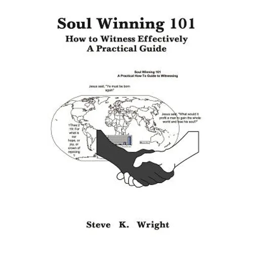 Soul Winning 101: How to Witness Effectively a Practical Guide - Paperback