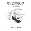 Soul Winning 101: How to Witness Effectively a Practical Guide - Paperback