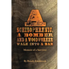 A Schizophrenic, A Bomber and A Woodworker Walk into A Bar: Memoir of a Survivor - Paperback