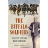 The Buffalo Soldiers: Their Epic Story and Major Campaigns - Hardcover