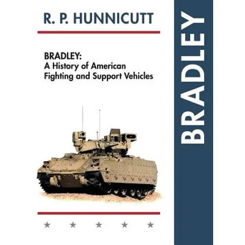 Bradley: A History of American Fighting and Support Vehicles - Hardcover