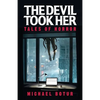 The Devil Took Her: Tales of Horror - Paperback