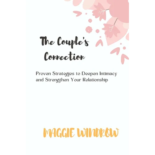 The Couple's Connection: Proven Strategies to Deepen Intimacy and Strengthen Your Relationship - Paperback