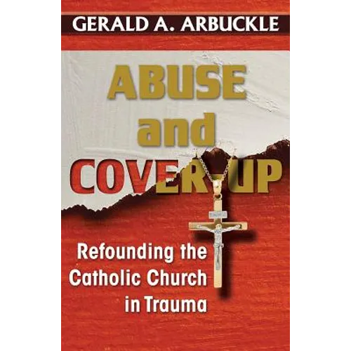 Abuse and Cover-Up: Refounding the Catholic Church in Trauma - Paperback