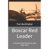 Boxcar Red Leader: A Novel of the Pacific Air War May 1942 - Paperback
